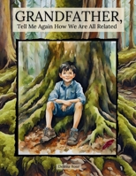 Grandfather, Tell Me Again How We Are All Related 1069189502 Book Cover