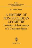 A History of Non-Euclidean Geometry: Evolution of the Concept of a Geometric Space 1461264499 Book Cover