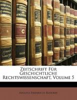 Zeitschrift Für Geschichtliche Rechtswissenschaft, Volume 5 1142625672 Book Cover