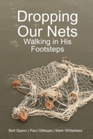 Dropping Our Nets: Walking in His Footsteps 1365713598 Book Cover