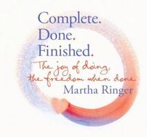 Complete, Done, Finished, the Joy of Doing, the Freedom When Done 0615194176 Book Cover