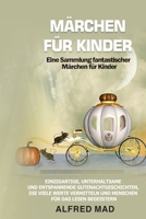 MÄRCHEN FÜR KINDER Eine Sammlung fantastischer Märchen für Kinder.: Einzigartige, unterhaltsame und entspannende Gutenachtgeschichten, die viele Werte ... für das Lesen begeistern (German Edition) B0CNHYJSKH Book Cover