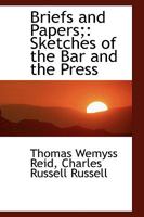 Briefs and papers: : sketches of the bar and the press, 1240022956 Book Cover