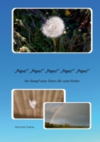 Papa Papa Papa Papa Papa: Der Kampf eines Vaters für seine Kinder (German Edition) 3753479810 Book Cover