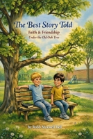 The Best Story Told: Faith & Friendship, Under the Old Oak Tree B0GWJG3CKS Book Cover