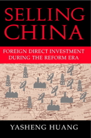 Selling China: Foreign Direct Investment During the Reform Era (Cambridge Modern China Series) 0521608864 Book Cover
