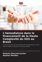 L'hémodialyse dans le financement de la Haute Complexité du SUS au Brésil: Le financement de la thérapie de remplacement rénal dans le High Complexity of SUS au Brésil 6206044882 Book Cover