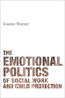 The Emotional Politics of Social Work and Child Protection 1447318420 Book Cover