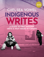 Indigenous Writes: A Guide to First Nations, Metis & Inuit Issues in Canada 1774921820 Book Cover