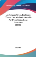 Les Auteurs Grecs, Expliques D'Apres Une Methode Nouvelle Par Deux Traductions Francaises (1876) 1104901838 Book Cover
