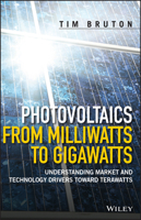 Photovoltaics from Milliwatts to Gigawatts: Understanding Market Drivers toward Terawatts 1119130042 Book Cover