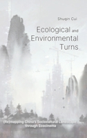 Ecological and Environmental Turns : (Re)mapping Chinas Sociocultural Landscape Through Ecocinema 1638573298 Book Cover