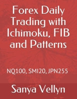 Forex Daily Trading with Ichimoku, FIB and Patterns: NQ100, SMI20, JPN255 B087LH66MG Book Cover