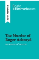 The Murder of Roger Ackroyd by Agatha Christie (Book Analysis): Detailed Summary, Analysis and Reading Guide 2808017219 Book Cover