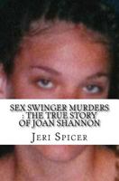 Sex Swinger Murders: The True Story Of Joan Shannon 153529406X Book Cover