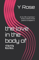the love in the body of 22: At 22, life is hard but I wrote a book of love poems to explain it. B0F4BH37F8 Book Cover