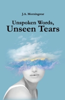 Unspoken Words, Unseen Tears B0FH3349XX Book Cover
