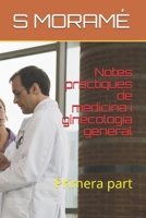 Notes pràctiques de medicina i ginecologia general: Primera part B08R9KZKWD Book Cover