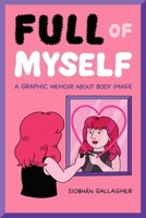 Full of Myself 1524867683 Book Cover