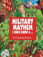 Military Mayhem I Once Knew A ... 9391103685 Book Cover
