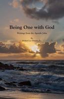 Being One with God : Writings from the Apostle John 0578646404 Book Cover