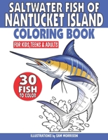Saltwater Fish of Nantucket Island Coloring Book for Kids, Teens & Adults: Featuring 30 Fish for Your Fisherman to Identify & Color B0CV46GP71 Book Cover