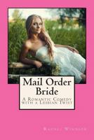 Mail Order Bride: A Romantic Comedy with a Lesbian Twist 1500836591 Book Cover