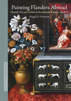 Painting Flanders Abroad: Flemish Art and Artists in Seventeenth-Century Madrid 9004426299 Book Cover
