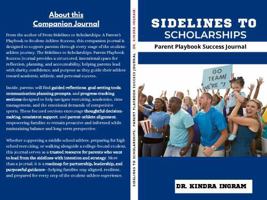 SIDELINES TO SCHOLARSHIPS: Parent Playbook Success Journal B0G8C6NZ69 Book Cover