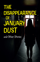 The Disappearance of January Dust: and Other Stories (Little Wandle Code) 0008791015 Book Cover