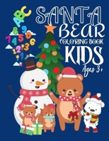 Santa Bear Coloring Book Kids 3+: Christmas Coloring pages Colors Including Santa Bear, Jumbo Numbers ABC/Funny Coloring Book for Toddlers, Children, ... Perfect Birthday, Halloween, X'Mas Gifts! B08LS4817C Book Cover