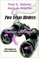 Two Texas Birders: Cameos and Capers 1932196005 Book Cover