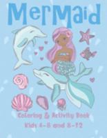 Mermaid Coloring and Activity Book Kids 4-8 And 8-12 : Cute Coloring, Dot to Dot, and Word Search Puzzles Provide Hours of Fun for Young Children 1686205341 Book Cover