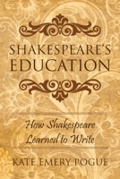 Shakespeare's Education: How Shakespeare Learned to Write (Litpocket Edition) 1643141031 Book Cover