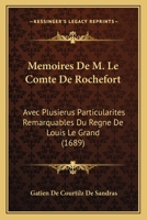 Memoires De M. Le Comte De Rochefort: Avec Plusierus Particularites Remarquables Du Regne De Louis Le Grand (1689) 1166202283 Book Cover