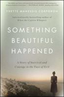 Something Beautiful Happened: A Story of Survival and Courage in the Face of Evil 150116113X Book Cover