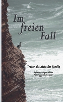 Im freien Fall - Trauer als Letzte der Familie: Erfahrungen einer Übriggebliebenen (German Edition) 369573521X Book Cover