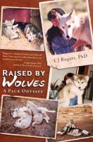 Raised By Wolves: A Pack Odyssey 1610056191 Book Cover