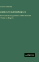 Expériences sur les shrapnels: Nouveaux développements sur les résultats obtenus en Belgique 3563018073 Book Cover