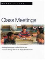 Class Meetings: Building Leadership, Problem-Solving and Decision-Making Skills in the Respectful Classroom 1551381346 Book Cover