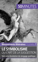 Le symbolisme ou l'art de la suggestion: Vers une r?volution du langage po?tique 280626216X Book Cover