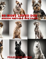 50 Most Loved Dog Breeds: Photos & Fun Facts B0BVD67T6Y Book Cover