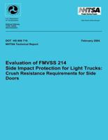 Evaluation of FMVSS 214 Side Impact Protection for Light Trucks: Crush Resistance Requirements for Side Doors: Technical Report DOT HS 809 719 1492389153 Book Cover