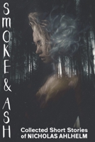 Smoke and Ash: Collected Short Stories B09KN5V342 Book Cover