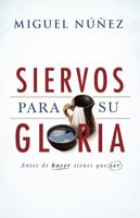 Siervos para Su gloria | Servants for His Glory 1462779581 Book Cover