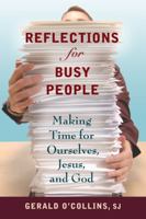 Reflections for Busy People: Making Time for Ourselves, Jesus, and God 0809146061 Book Cover
