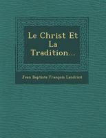 Le Christ Et La Tradition... 124993754X Book Cover
