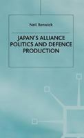 Japan's Alliance Politics and Defence Production 0312126751 Book Cover