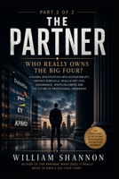 The Partner: What does it really mean to own a Big 4 Firm: The Hidden Economics, Politics and Accountability of the Big Four (Book 2 of 2) B0HDJV8WC7 Book Cover