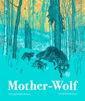 Mother-Wolf: A Fable Woven by the Forest 1990252494 Book Cover